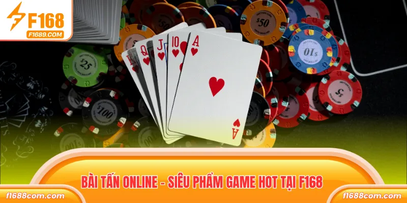 Bài Tấn Online – Luật Chơi Thú Vị, Trải Nghiệm Kịch Tính 1 Bài tấn online - Siêu phẩm game hot tại F168