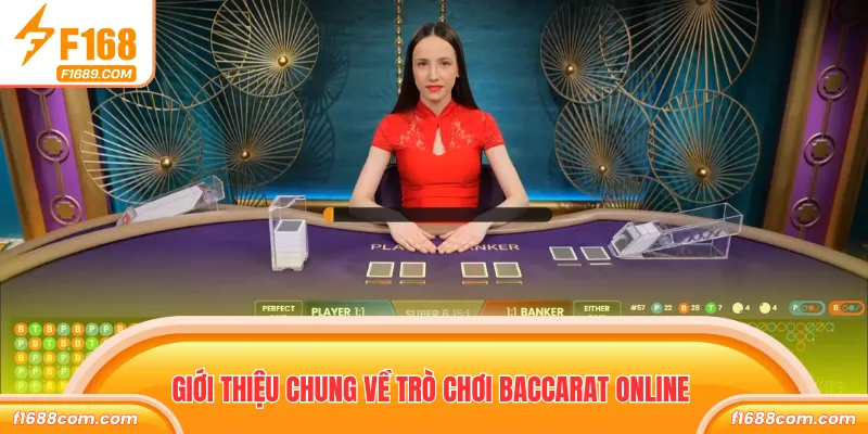 Baccarat Online - Luật Chơi Và 3 Mẹo Thắng Bất Bại 1 Giới thiệu chung về trò chơi Baccarat online